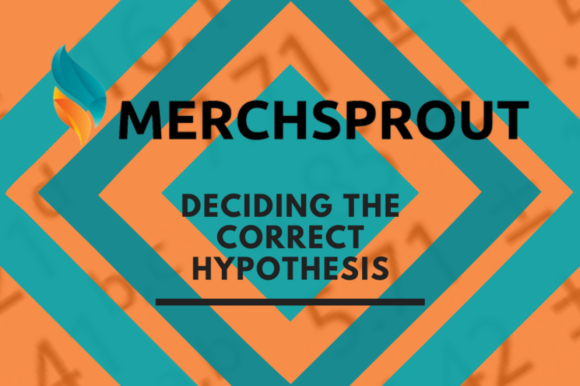 Deciding The Correct Hypothesis Merchsprout
